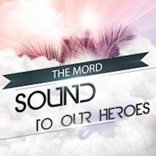 Sound To Our Heroes by The Mord Download