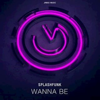 Wanna Be by Splashfunk Download