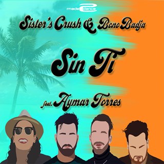 Sin TI by Sisters Crush & Bono Badja ft Aymar Torres Download