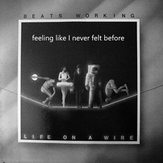 Feeling Like I Never Felt Before by Beats Working Download