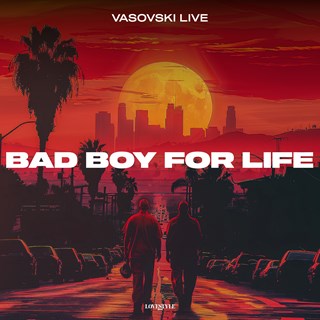 Bad Boy For Life by Vasovski Live Download