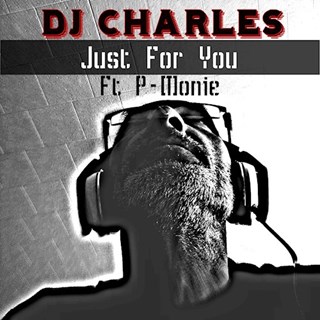Just For You by DJ Charles ft P Monie Download