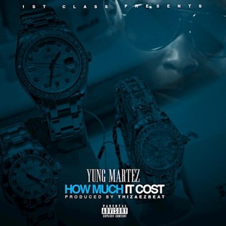 How Much It Cost by Yung Martez Download