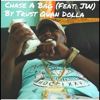 Chase A Bag by Trust Quan Dolla ft JW Grade A Dub Download