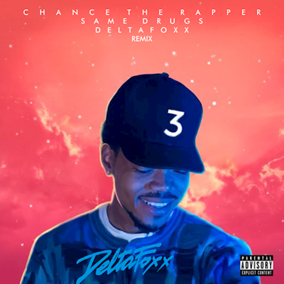 Chance The Rapper - Same Drugs (DeltaFoxx Remix)