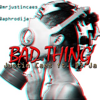 Bad Thing by Justin Caes ft Dija Download