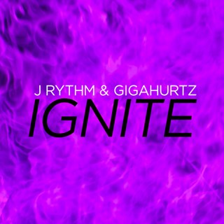Ignite by Gigahurtz & J Rythm Download