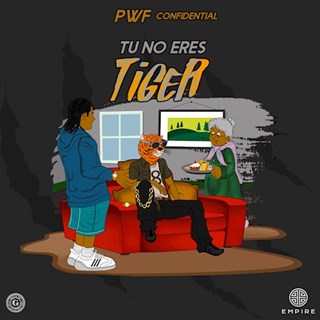 Tu No Eres Tiger by PWF Confidential Download