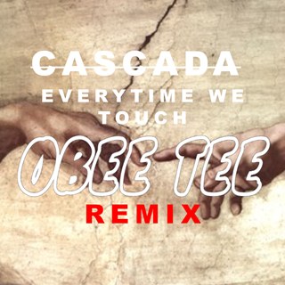 Everytime We Touch Cascada by Obee Tee Download