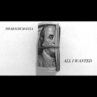 All I Wanted by Pharaoh Mansa Download