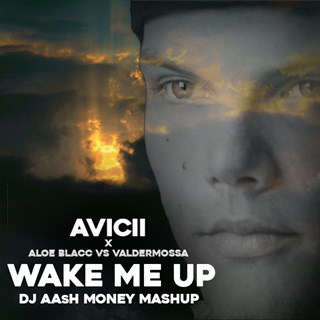 Wake Me Up by Avicii X Aloe Blacc vs Valdermossa Download