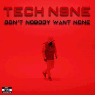 Dont Nobody Want None by Tech N9ne Download