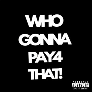 Who Gonna Pay 4 That by Popbelli Download