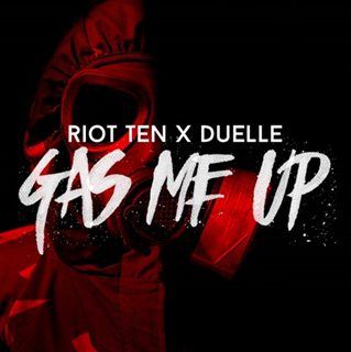 Gas Me Up by Riot Ten X Duelle Download