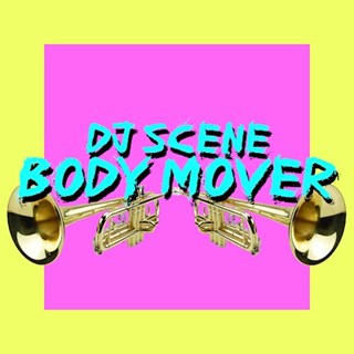 Body Mover by DJ Scene Download
