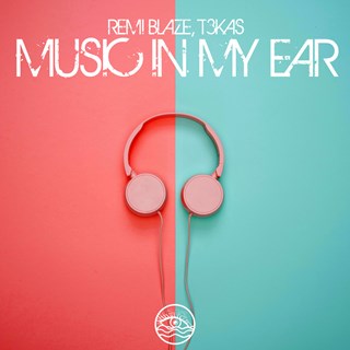 Music In My Ear by Remi Blaze, T3kas Download