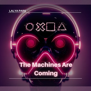 The Machines Are Coming by Lalya Pars Download
