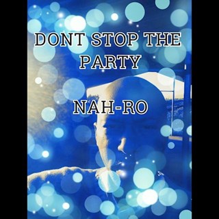 Dont Stop The Party by Nah Ro Download