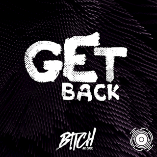 Get Back by Bitch Be Cool Download