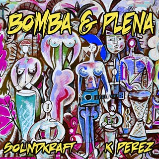 Bomba Y Plena by Soundkraft & K Perez Download