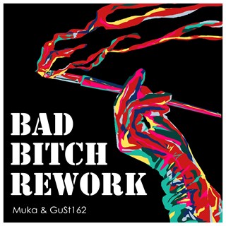Bad Bitch Rework by Gust162 & Muka Download