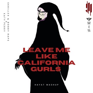 Leave Me Like California Gurls by Skrillex & Bobby Raps X Katy Perry Download