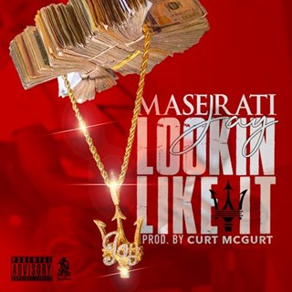 Lookin Like It by Maserati Jay Download