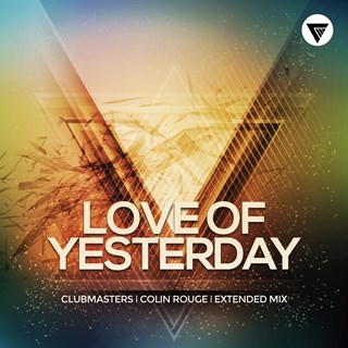Love Of Yesterday by Clubmasters & Colin Rouge Download