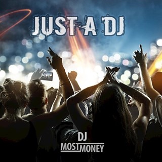 Just A DJ by DJ Most Money Download
