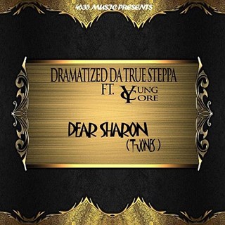 Dear Sharon by Dramatized Da True Steppa ft Yung Core Download