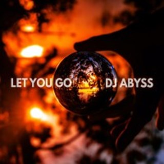 Let You Go by DJ Abyss Download