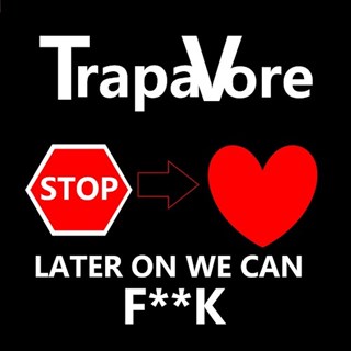 Later On We Can by Trapavore Download