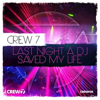 Last Night A DJ Saved My Life by Crew 7 Download