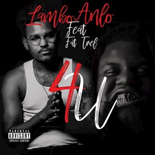 4 U by Lambo Anlo ft Fat Trel Download