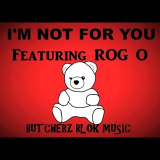 Im Not For You by Butcherz Blok Music ft Rog O Download