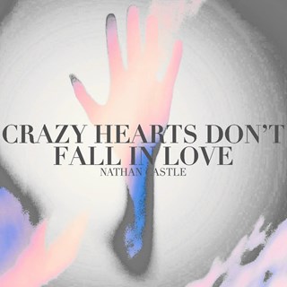 Crazy Hearts Dont Fall In Love by Nathan Castle Download