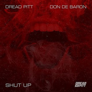 Shut Up by Dread Pitt ft Don De Baron Download