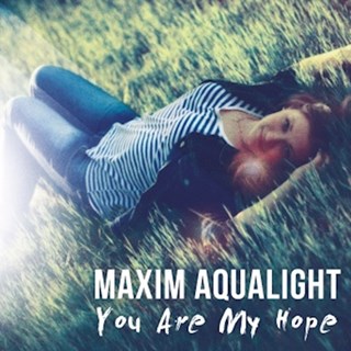 You Are My Hope by Maxim Aqualight Download