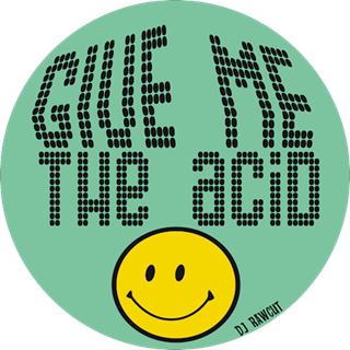 Give Me The Acid by DJ Rawcut Download