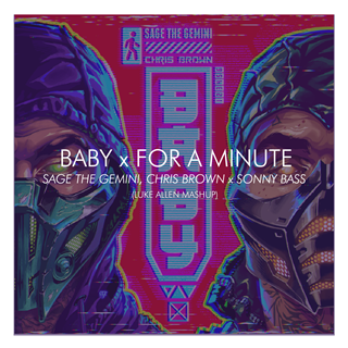 Baby X For A Minute by Sage The Gemini & Chris Brown vs Sonny Bass Download