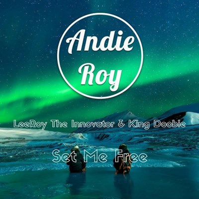 Andie Roy ft Leeroy The Innovator & King Doobie - Set Me Free (Original Mix)