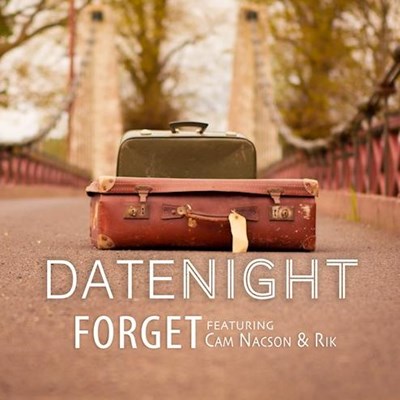 Date Night ft Cam Nacson - Forget (Clean)