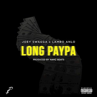 Long Paypa by Joey Swagga ft Lambo Anio Download