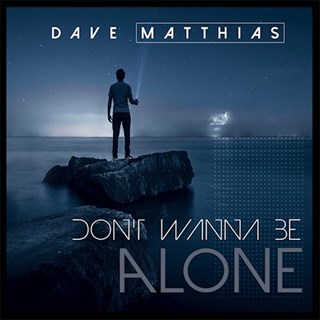 Dont Wanna Be Alone by Dave Matthias Download