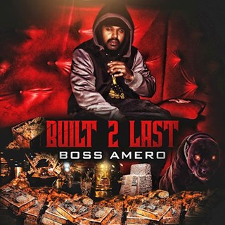 Built 2 Last by Boss Amero Download