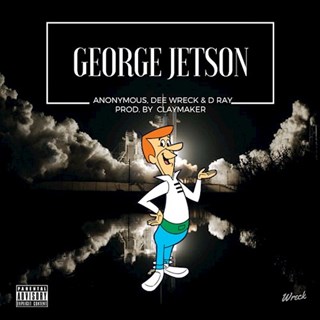 George Jetson by Dee Wreck ft Anonymous & D Ray Download