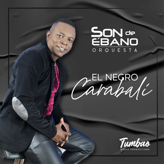 El Negro Carabali by Son De Ebano Orquesta Download