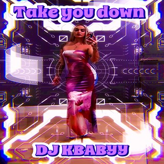 Take You Down by DJ Kbabyy Download