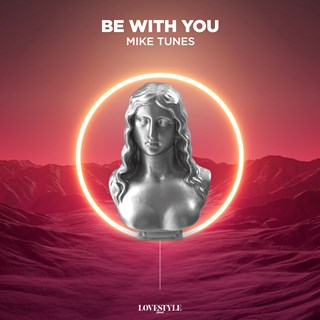 Be With You by Mike Tunes Download