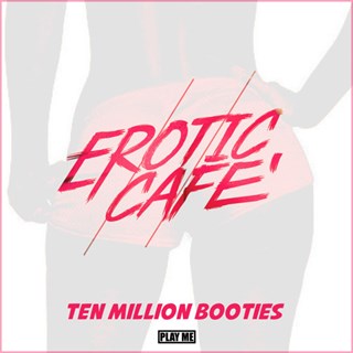 Ten Million Booties by Erotic Cafe Download